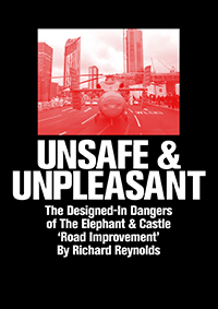 Unsafe and Unpleasant The Designed in Dangers of Elephant and Castle's Roundabout by Richard Reynolds